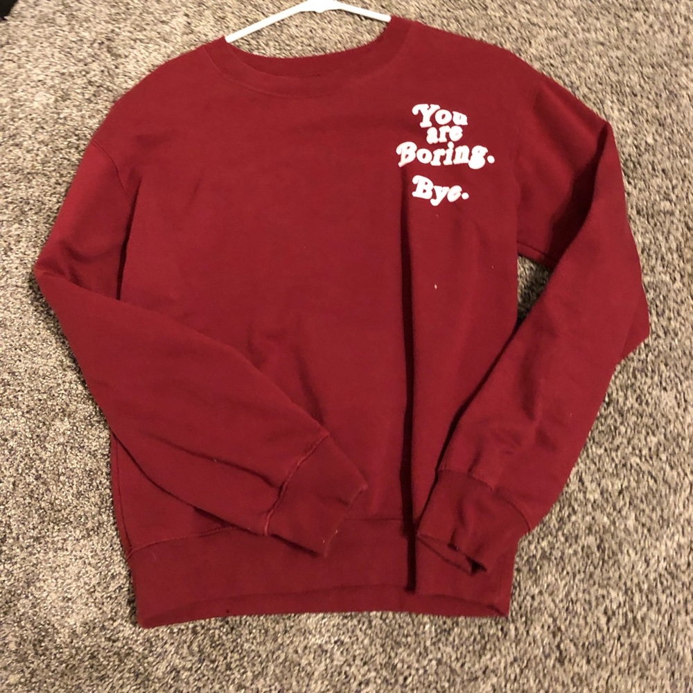 “you are boring. bye” crew neck